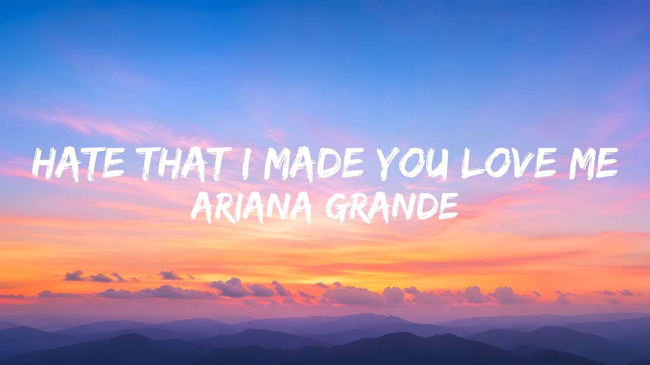 Ariana Grande - Hate That I Made You Love Me (Lyrics) 🖤