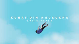 Oasis Thapa x Kelsang Shrestha - Kunai Din Khusukka | Prod. Saswot Shrestha (Official Lyric Video)