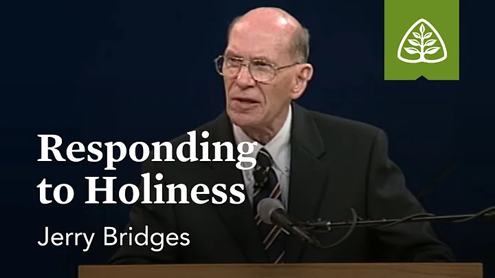 Jerry Bridges: Responding to Holiness