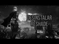 Desinstalar "Reshade" de cualquier aplicación