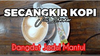 SECANGKIR KOPI || VOCAL : JONI ISKANDAR