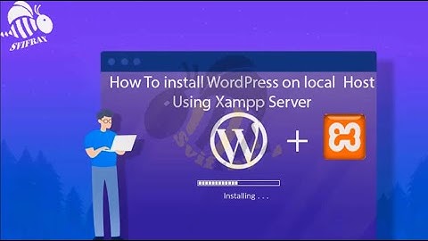 How To install WordPress On local host by using Xampp Server
