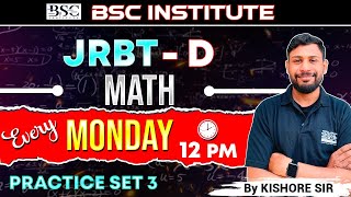 JRBT Group-D Maths Practice Set 3| Live Class Every Monday @1 PM | BSC Institute