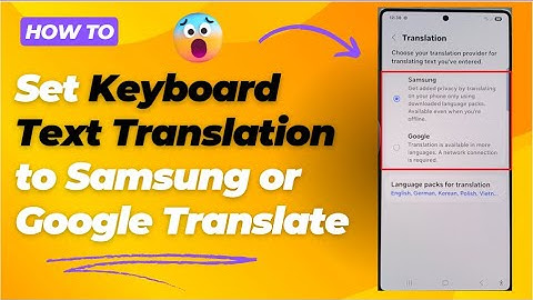 How to Set Keyboard Text Translation to Samsung or Google Translate on the Samsung Galaxy S25