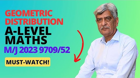 A-Level Maths - GEOMETRIC DISTRIBUTION 9709/52 M/J 2023 Q#4 Solution | Ultimate Guide (Part 4)