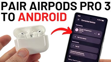How to Connect AirPods Pro 3 to Any Android Phone