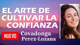 EL ARTE DE CULTIVAR LA CONFIANZA  Covadonga PérezLozana