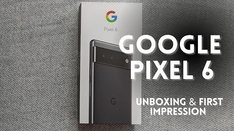 GOOGLE PIXEL 6 - Unboxing and First Impression