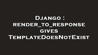 Django : render_to_response gives TemplateDoesNotExist