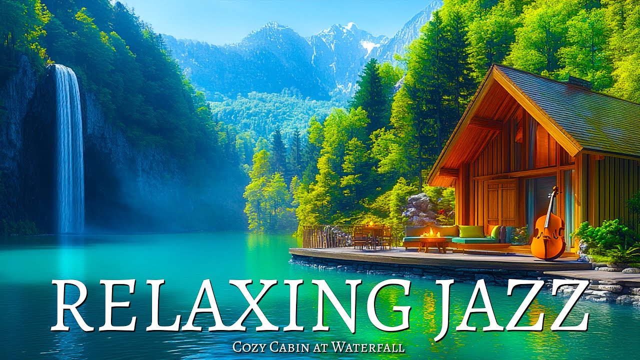 Cozy Cabin at Waterfall: Chill Jazz Vibes for Relaxation 🎷✨