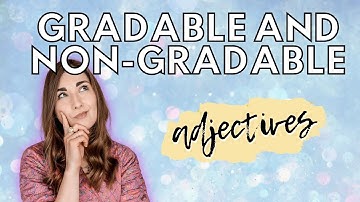 GRADABLE and NON-GRADABLE ADJECTIVES | HOW TO ENGLISH