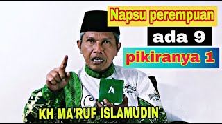 Perempuan Nafsunya 9 Pikiranya 1 [KH MA'RUF ISLAMUDIN]