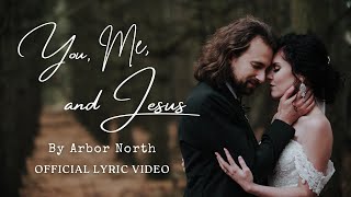 Arbor North - You, Me, and Jesus (Official Lyric Video) chords