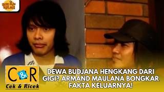 DEWA BUDJANA HENGKANG DARI GIGI? ARMAND MAULANA BONGKAR FAKTA KELUARNYA! | CEK N RICEK