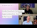 Inside Quantum Computers: Superconductors, Scaling &amp; the Future