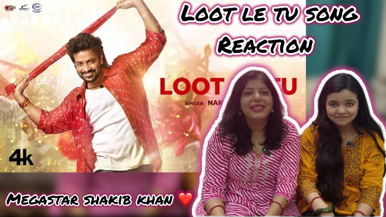 Loot Le Tu Song - Reaction | Dard | Megastar Shakib Khan | Sonal Chauhan | Nakash Aziz | Vibe Check