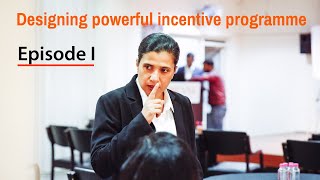 Designing powerful incentive programme | Episode I