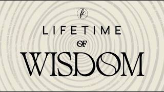 Lifetime of Wisdom | Part 6 | Revelations From Proverbs