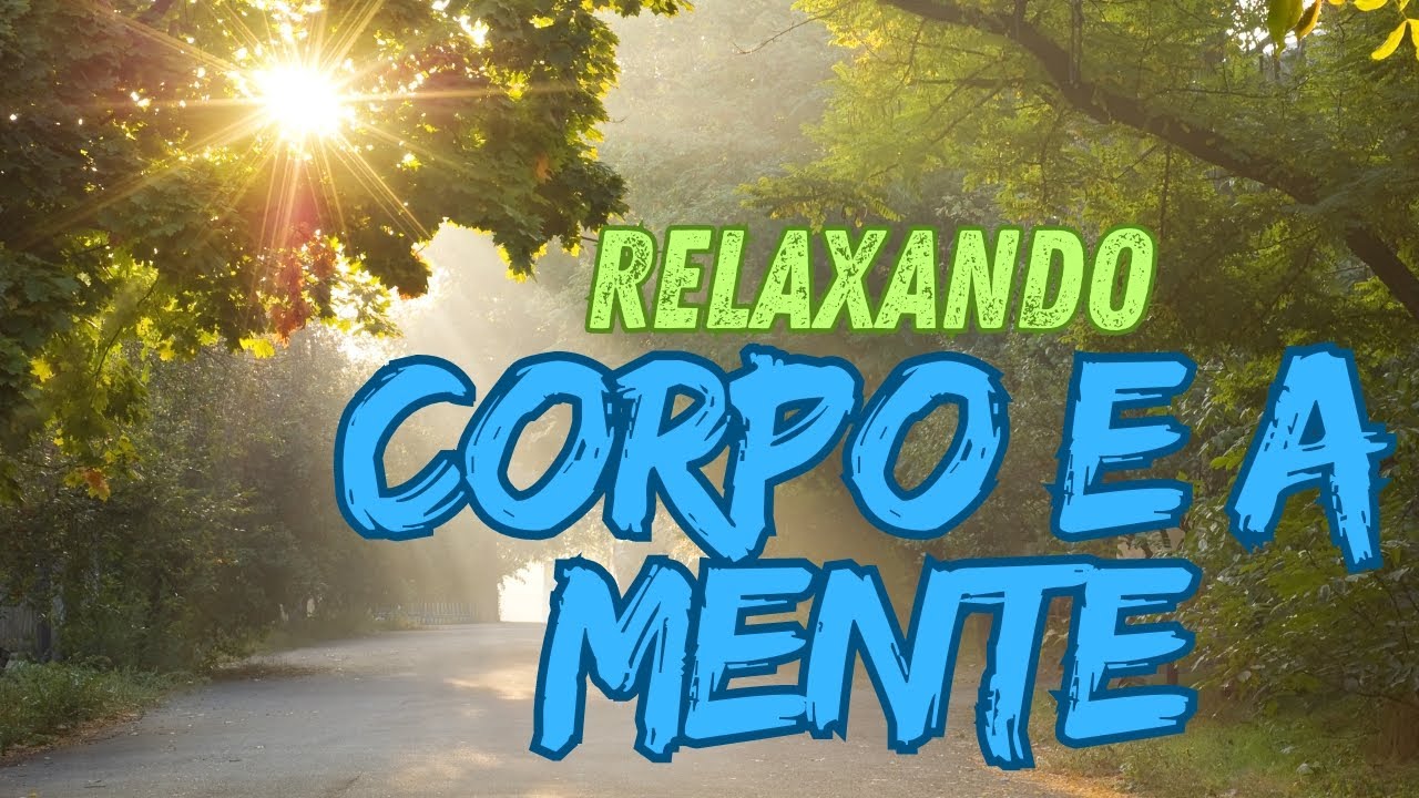 MÚSICA PARA RELAXAR O CORPO E A MENTE | VIDA SAUDAVEL| #relaxar - YouTube