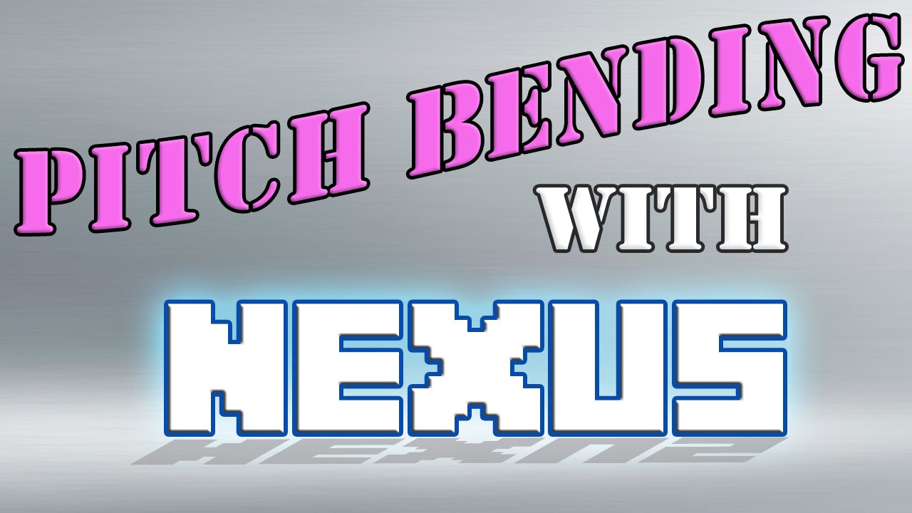 HOW TO Pitch Bend With Nexus YouTube