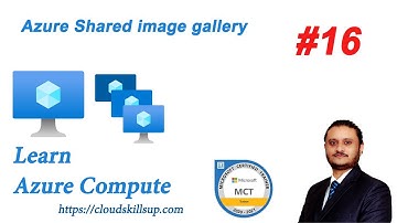 Microsoft Azure Compute - 16 Azure Shared image gallery