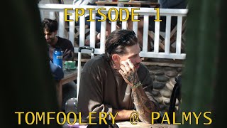 Episode 1: Tomfoolery @ Palmys