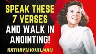 7 Verses That Release The Anointing Of God Over Your Life | Kathryn Kuhlman