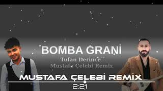 Tufan Derince - Bomba Grani  [ Mustafa Çelebi Remix ]