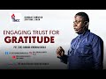 Engaging Trust for Gratitude - Pastor (Dr) Sijibomi Ogolo #gratitude