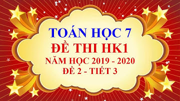 Toán học lớp 7 - Đề thi học kì 1 - năm học 2019 - 2020 - Đề 2 - Tiết 3