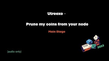 Utreexo - Prune my coins from your node (audio only) TABconf 2023