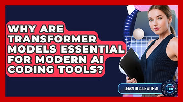 Why Are Transformer Models Essential For Modern AI Coding Tools? - Learning To Code With AI