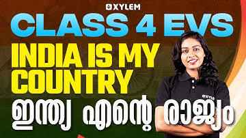 Class 4 EVS | India Is My Country / ഇന്ത്യ എന്റെ രാജ്യം | Xylem Class 4