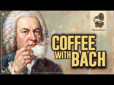 Coffee With BACH | Baroque Melodies For Brain Power And Deep Focus