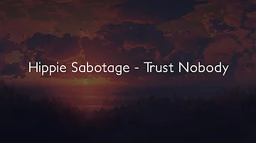 Hippie Sabotage - Trust Nobody (Lyrics)
