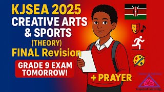 🔥 KJSEA 2025 Creative Arts & Sports Theory FINAL Revision 🚨 MUST DO Grade 9 Questions + Prayer 🇰�
