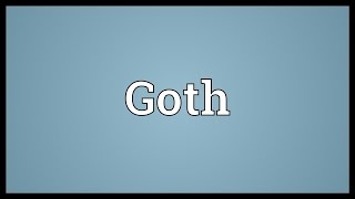 Goth Meaning