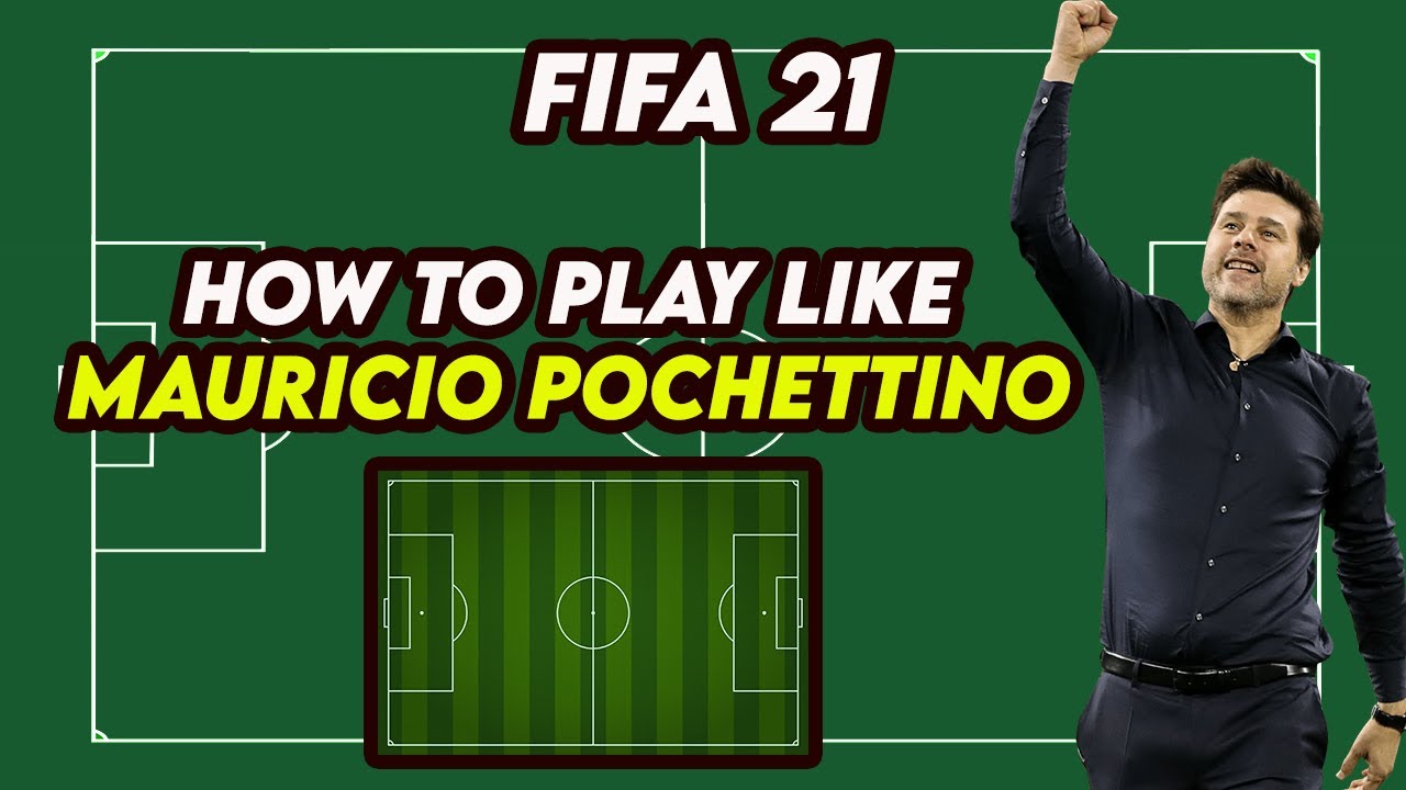 How to Play like Mauricio Pochettino in FIFA 21 | Custom Tactics