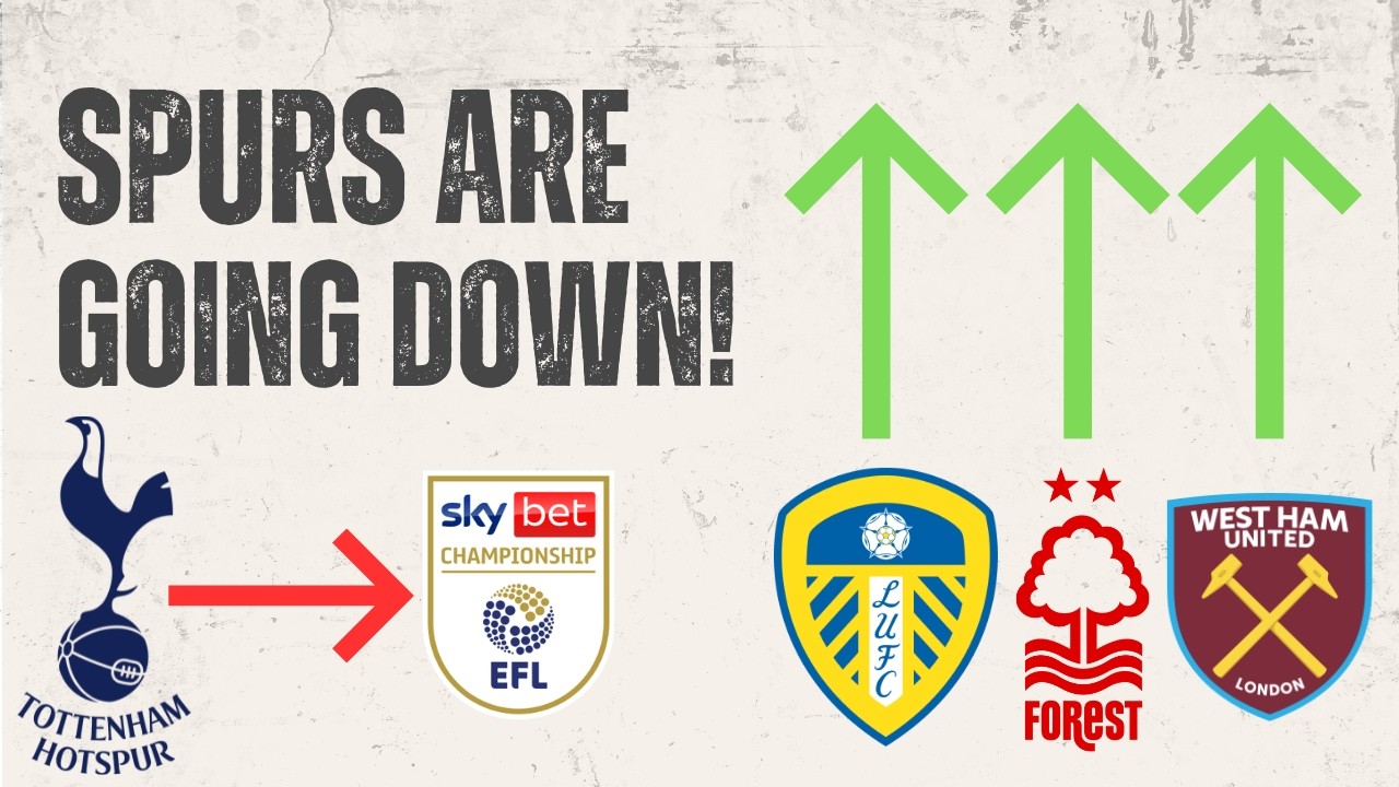 Why I’m Convinced Spurs Are Getting Relegated…