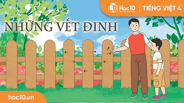 Những vết đinh - Tiếng Việt 4 | Hoc10