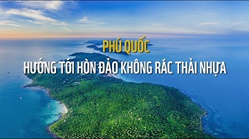 Phú Quốc – Hướng tới hòn đảo không rác thải nhựa