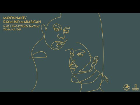 Nais Lang Kitang Saktan / Tama Na Yan - Mayonnaise x Raymund Marasigan (Official Lyric Video)