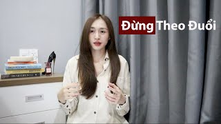 Muốn nhiều hơn với Cô ấy, Đừng theo đuổi mà làm theo TIPS sau| Trần Minh Phương Thảo