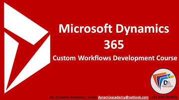 Microsoft Dynamics 365 - Custom Workflow Development Course | Dynamix Academy