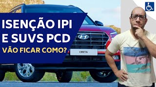 SUVS PCD COM ISENÇÃO DO IPI - COMO FICARÃO?