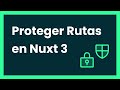 Proteger rutas en Nuxt 3 con Middlewares