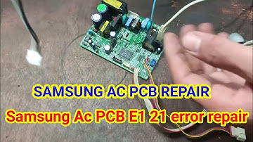 Samsung split ac E1 21 error code | samsung ac E1 error code show | samsung ac pcb repair