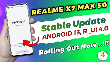 Realme X7 Max 5G Android 13, Realme UI 4.0 Stable Update | X7 Max 5G New Update
