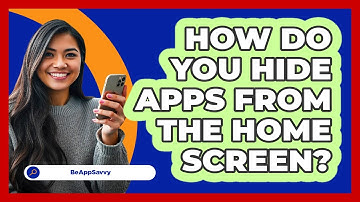 How Do You Hide Apps From The Home Screen?