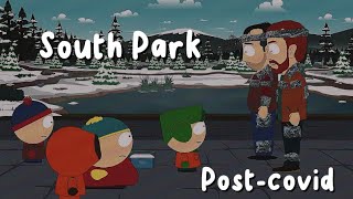 Some of my favorite South Park Post-covid scenes (edited)